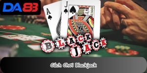 Cách Chơi Blackjack