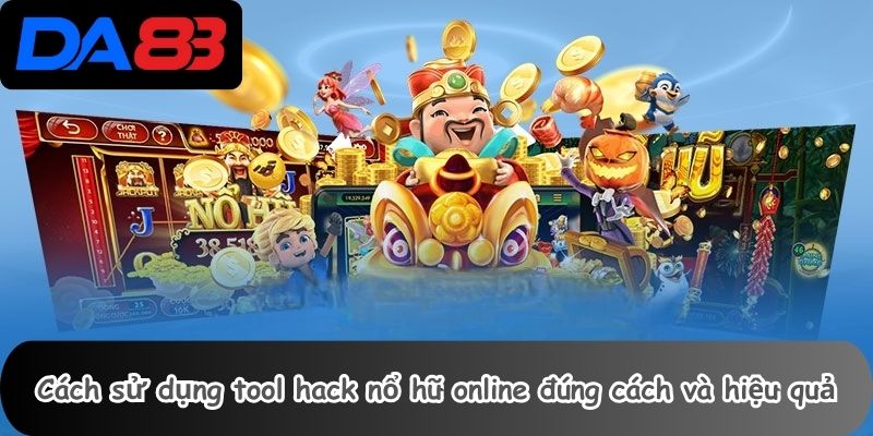 Cách sử dụng tool hack nổ hũ online đúng cách và hiệu quả