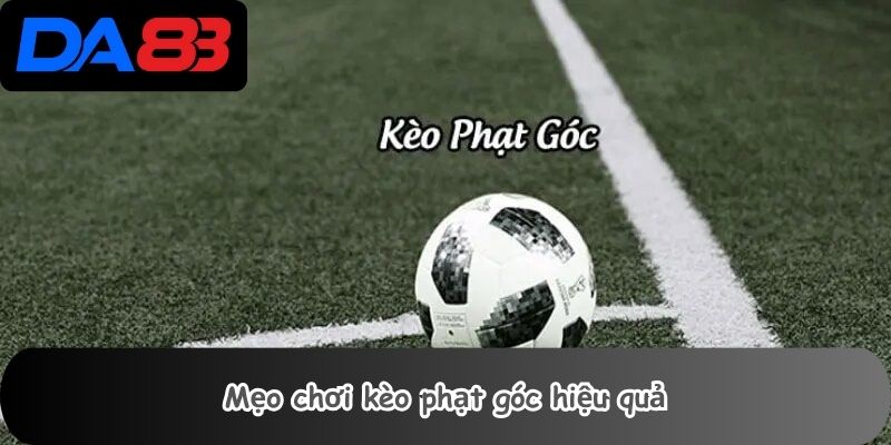 Mẹo chơi kèo phạt góc hiệu quả