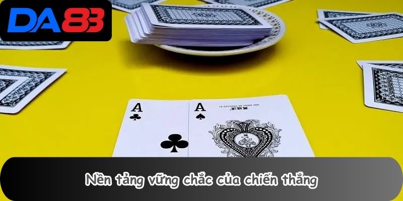 Nền tảng vững chắc của chiến thắng